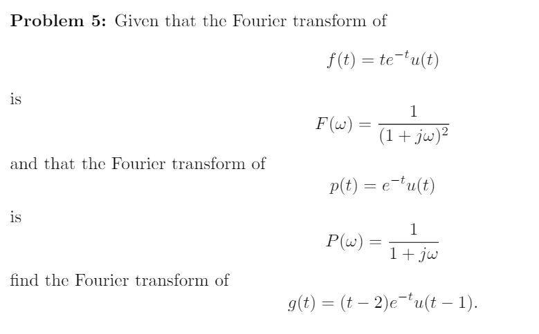 Solved Given That The Fourier Transform Of F T Te 1 U Chegg Com