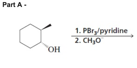 Part A 1. PBr3/pyridine 2. CH3O OH