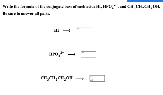 Solved Write The Formula Of The Conjugate Base Of Each Acid Chegg Com