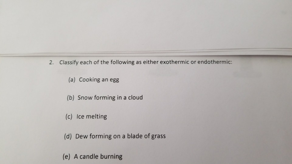 Solved: 2. Classify Each Of The Following As Either Exothe ...