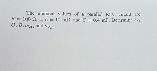 Solved The Element Values Of A Parallel Rlc Circuit Are R Chegg Com