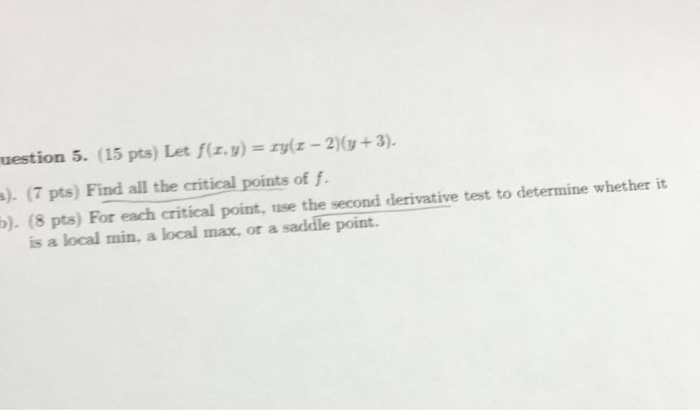 Solved Let F X Y Xy X 2 Y 3 Find All The Critical Chegg Com