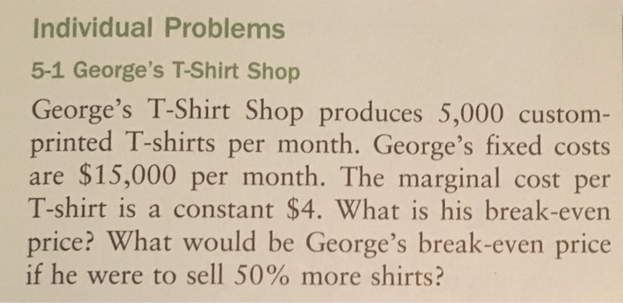 Solved George&rsquo;s T-Shirt Shop produces 5,000 custom-printed | Chegg.com