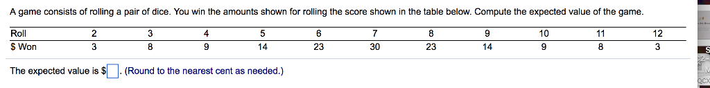 Solved] A game consists of rolling a pair of dice. You win the amounts