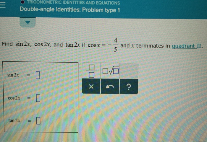 Solved Find Sin2x Cos 2x And Tan 2x If Cos X 4 5 And Chegg Com