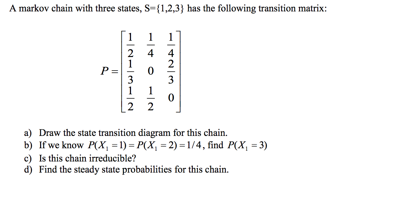 Solved A markov chain with three states, S={ 1, 2, 3} has