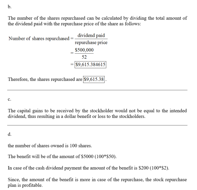 b. The number of the shares repurchased can be calculated by dividing the total amount of the dividend paid with the repurcha