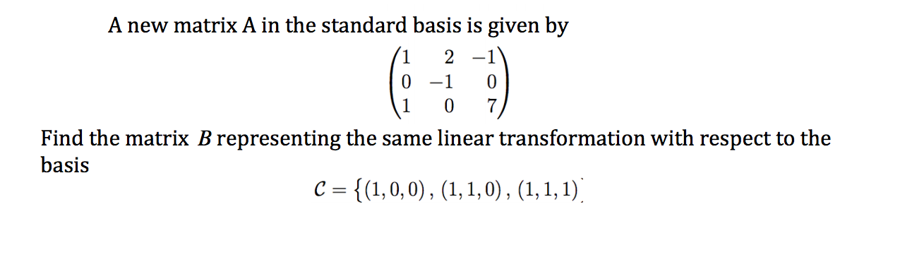 Solved: A New Matrix A In The Standard Basis Is Given By ...