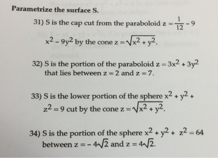 Solved Parametrize The Surface S S Is The Cap Cut From T Chegg Com