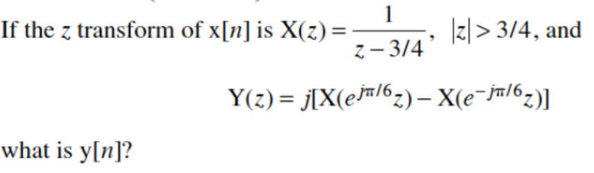 Solved If The Z Transform Of X N Is X Z 3 4 Iz 34 Chegg Com