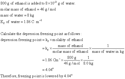 Question & Answer: 800 g of ethanol (C_2H_5OH) is added to 8000 g of water. How much would this lower..... 1