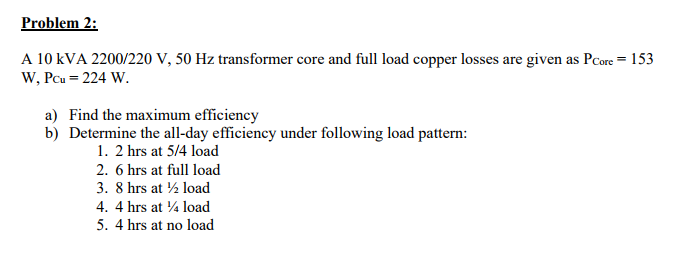 Solved: Problem 2: A 10 KVA 2200/220 V, 50 Hz Transformer ...