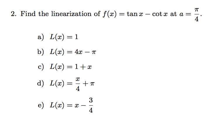 Solved Find The Linearization Of F X Tan X Cot X At Chegg Com