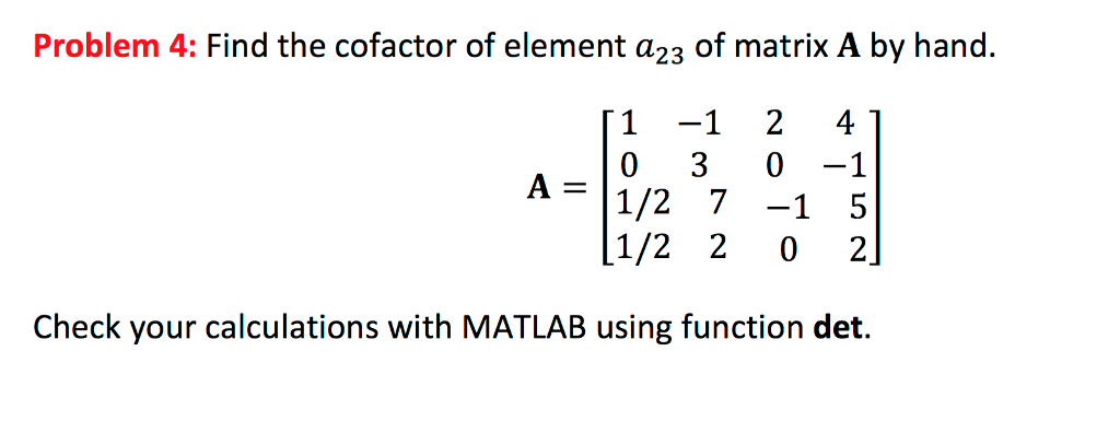 Problem 4 Find The Cofactor Of Element A23 Of Matrix Chegg 