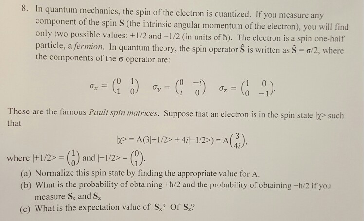 Solved 8 In Quantum Mechanics The Spin Of The Electron Chegg Com
