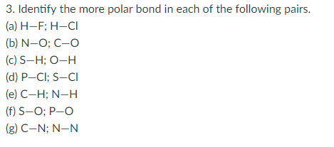 Solved 3 Identify The More Polar Bond In Each Of The Fol Chegg Com