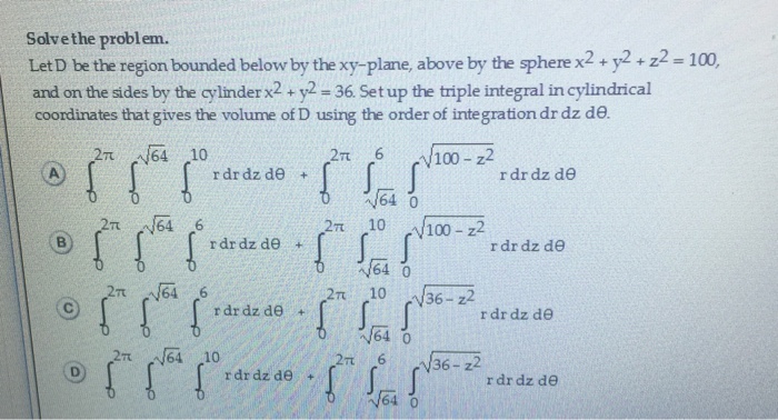 Solved Let D Be The Region Bounded Below By The Xy Plane Chegg Com