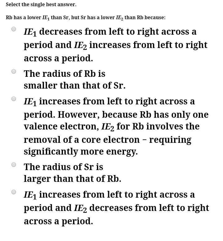 Solved Select the single best answer Rb has a lower IE1 than 