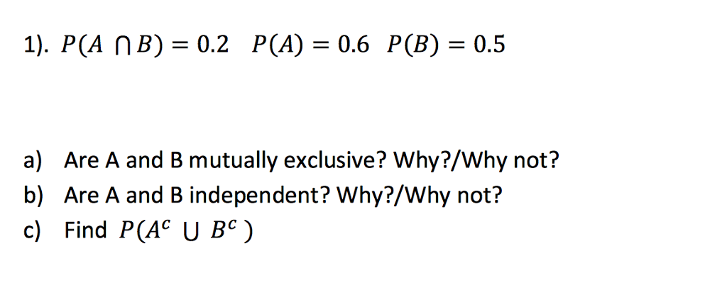 Solved 1). P(An = 0.2 P(A)=0.6 P(B)=0.5 a) b) c) Are A | Chegg.com