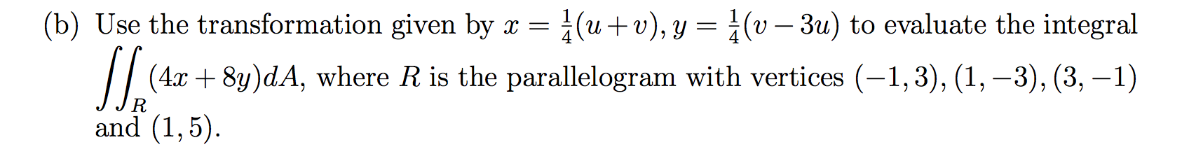 Solved B Use The Transformation Given By X 1 4 U V Chegg Com