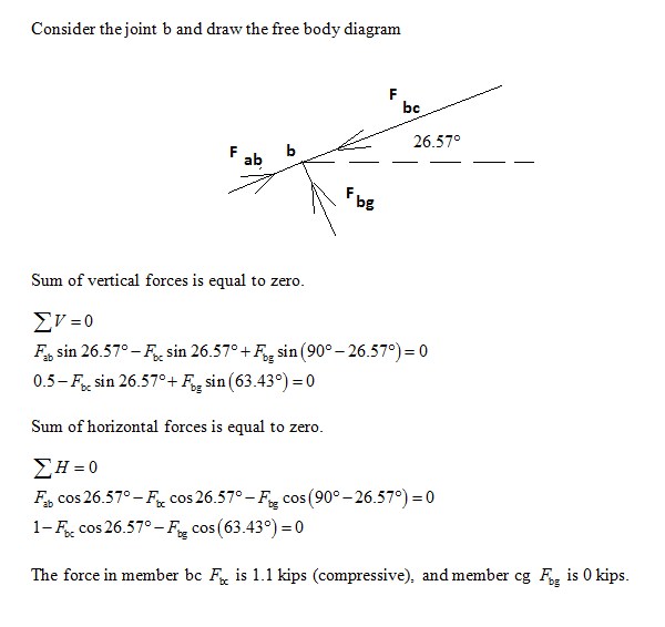 Considerthe joint b and draw the fre body diagam bc 26.57° ab bg Sum of vertical forces is equal to zero. Fsin 26.570on 26.57