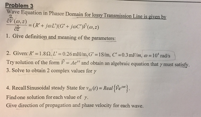 Solved Wave Equation In Phasor Domain For Lossy Transmiss Chegg Com