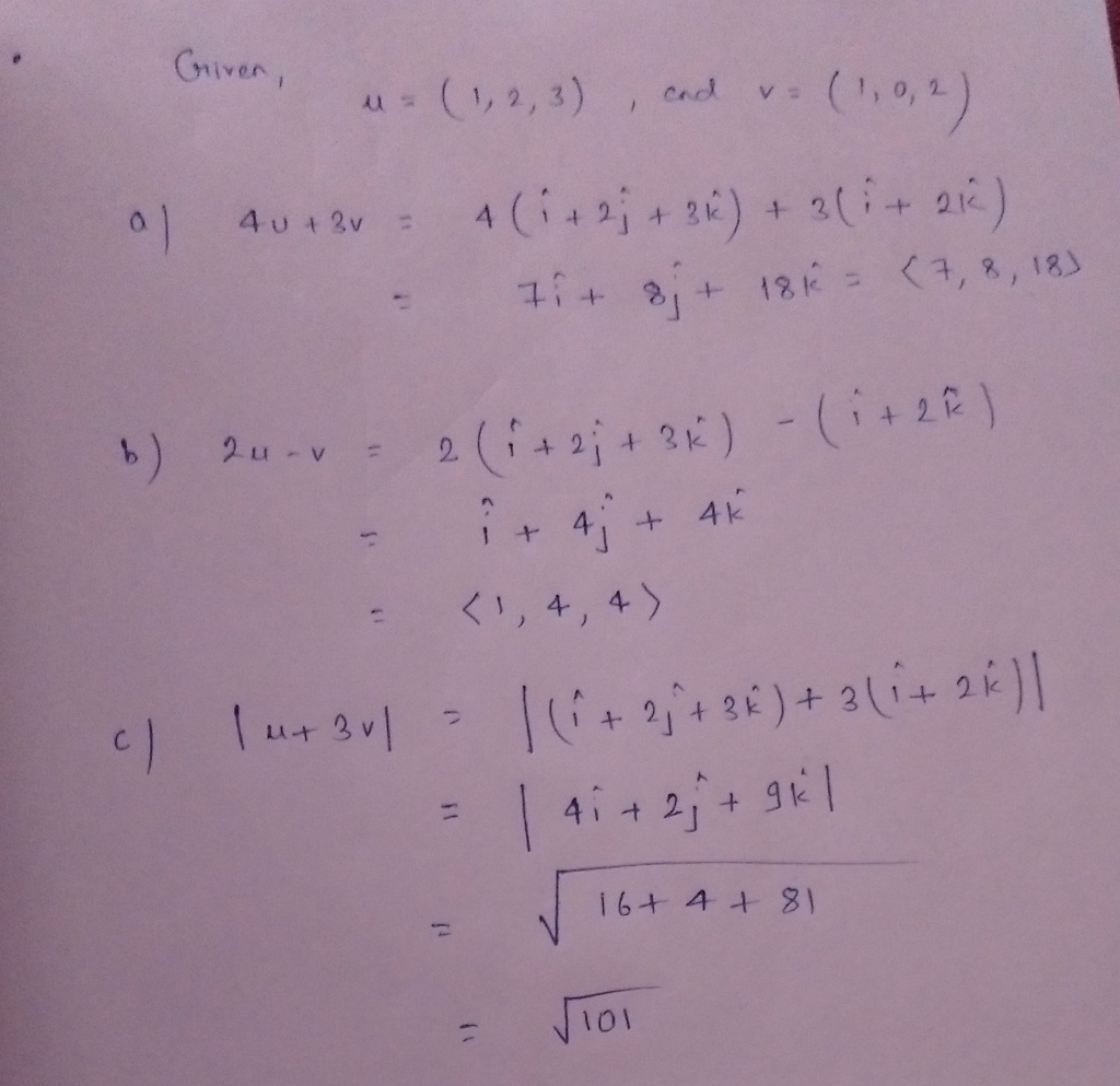 For The Vectors U 1 2 3 And V 1 0 2 Evaluate The Following Expressions 4u 3v 2u V U 3v 4u 3v 2u V U 3v Type An Exact Answer Using Radicals As Needed