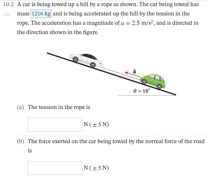 Solved: 10-2 A Car Is Being Towed Up A Hill By A Rope As S... | Chegg.com