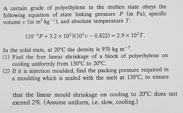 Solved A Certain Grade Of Polyethylene In The Molten Stat Chegg Com