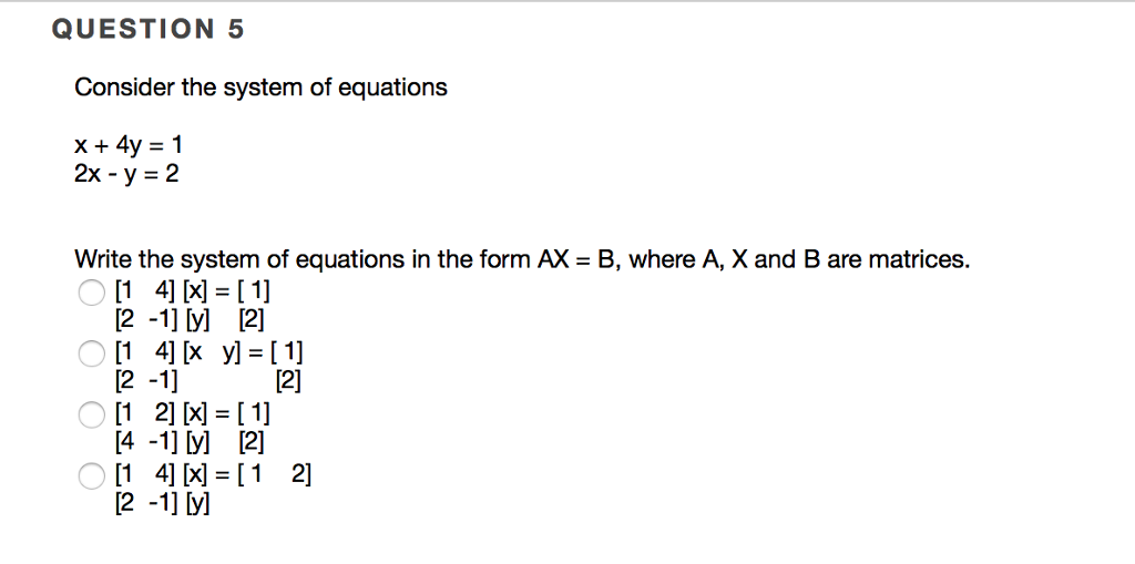 Solved Question 5 Consider The System Of Equations X 4y Chegg Com