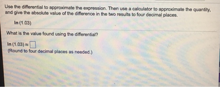 Solved Use The Differential To Approximate The Expression