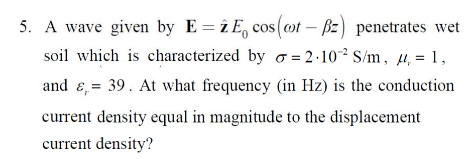 Solved A Wave Given By E Z Hat E 0 Cos Omega T Beta Z Chegg Com