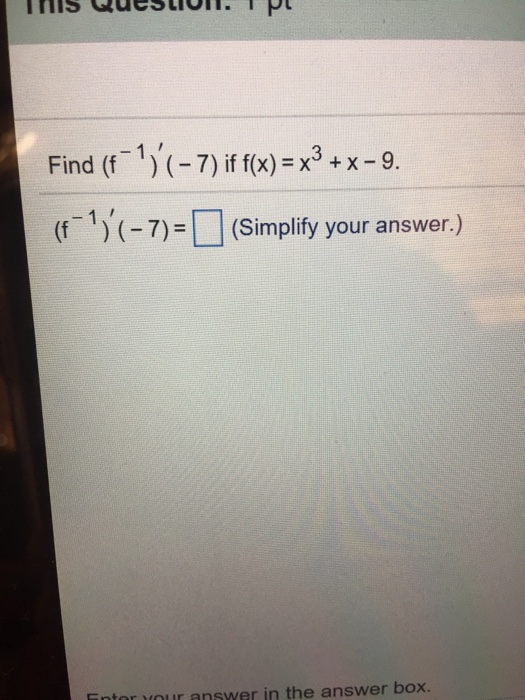 Find F 1 7 If F X X 3 X 9 F 1 7 Chegg Com