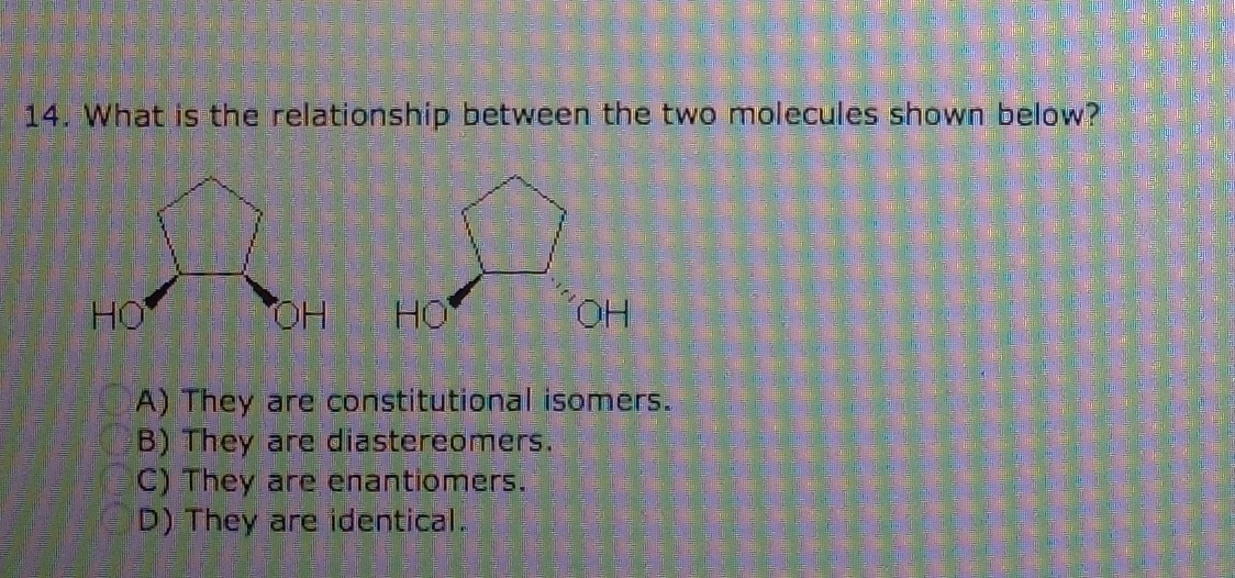 Solved What Is The Relationship Between The Two Molecules 9051