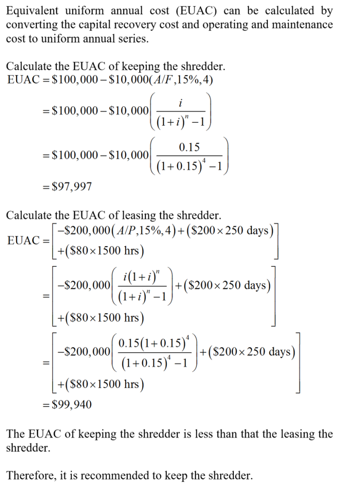 Equivalent uniform annual cost (EUAC) can be calculated by converting the capital recovery cost and operating and maintenance