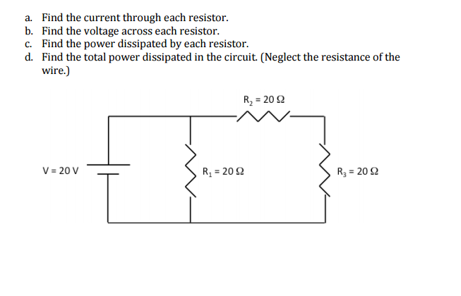 Image for a. Find the current through each resistor. b. Find the voltage across each resistor. c. Find the power dissipa