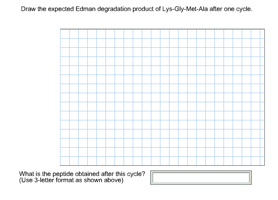 Draw the expected Edman degradation product of
Lys