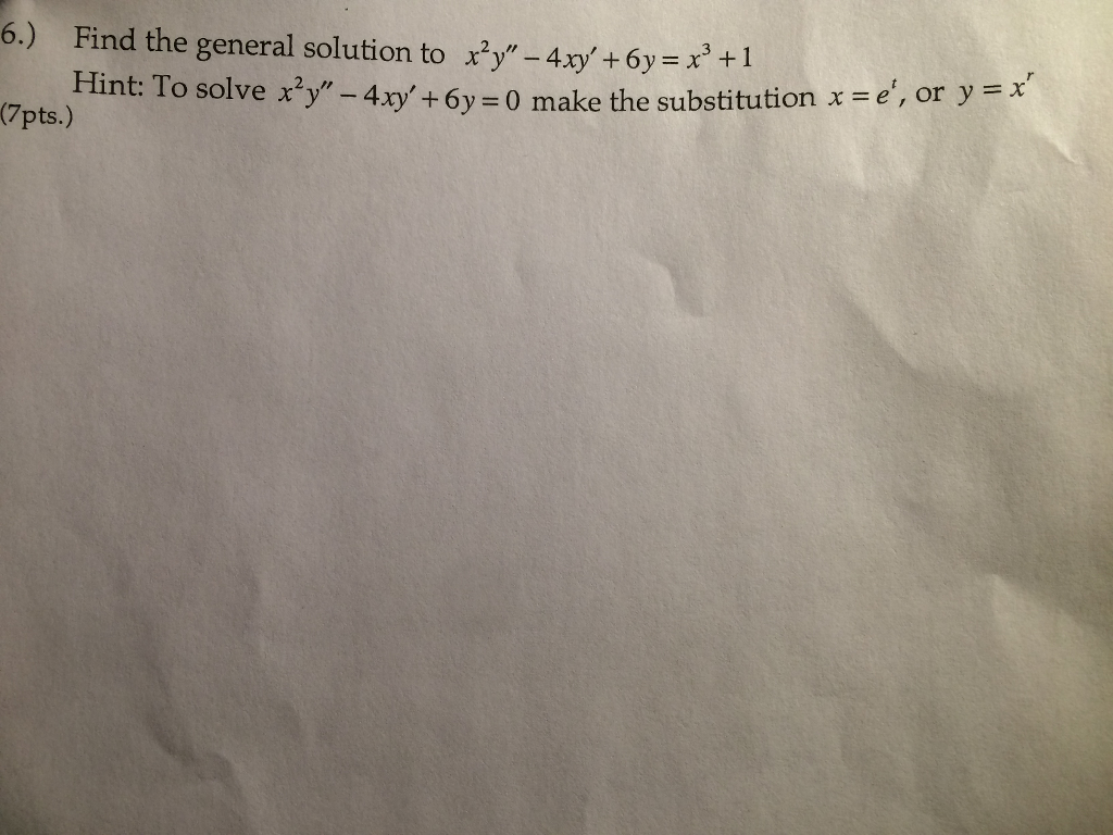Solved Find The General Solution To X 2y 4xy 6y X 3 Chegg Com Solved Find The General Solution To X 2y 4xy 6y X 3 Chegg Com