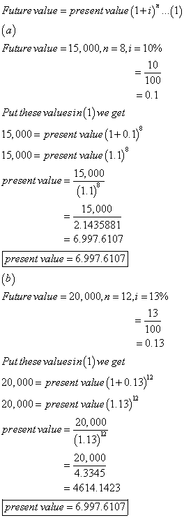 Futurevalue = presentvalue (1+i) ,(1 ct Future alue-15, 000, n = 8, 10% 10 100 Put these valuesin(l)we get 15,000- present va