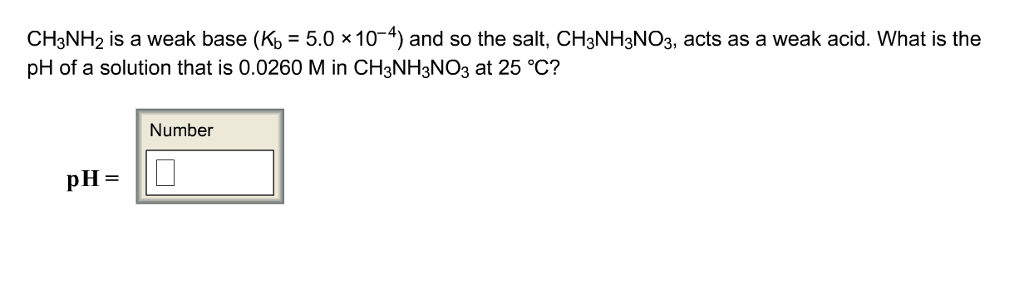 Solved CH3NH2 Is A Weak Base (Kb = 5.0 X 104) And So The