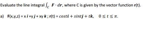 Solved Evaluate The Line Integral Fc F Dr Where C Is G Chegg Com