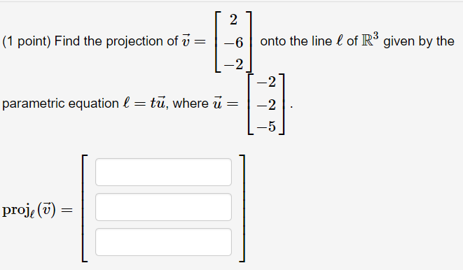 Solved Find The Projection Of V 2 6 2 V 2 6 2 O Chegg Com