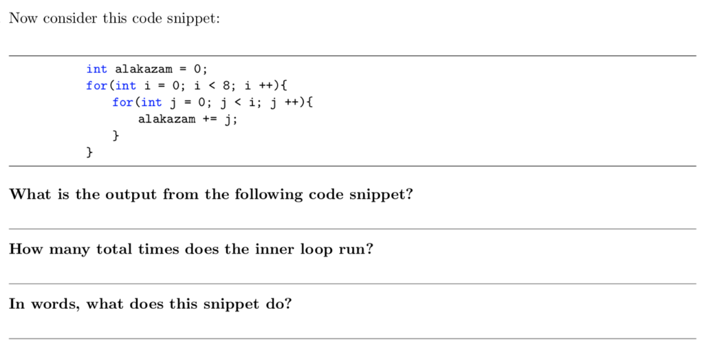 Now consider this code snippet: int alakazam-0; for (int i-0; î < 8; i ++){ for (int j 0; j < i; j ++){ alakazam +j; What is the output from the following code snippet? How many total times does the inner loop run? In words, what does this snippet do?