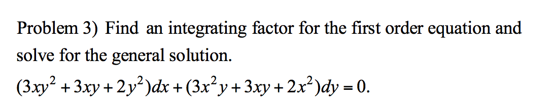 Solved: Problem 3) Find An Integrating Factor For The Firs... | Chegg.com