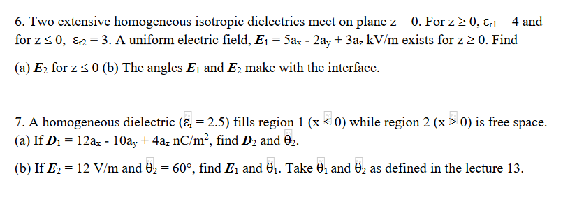 Solved 6 Two Extensive Homogeneous Isotropic Dielectrics Chegg Com