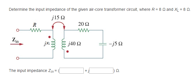 Solved Determine The Input Impedance Of The Given Air Cor Chegg Com