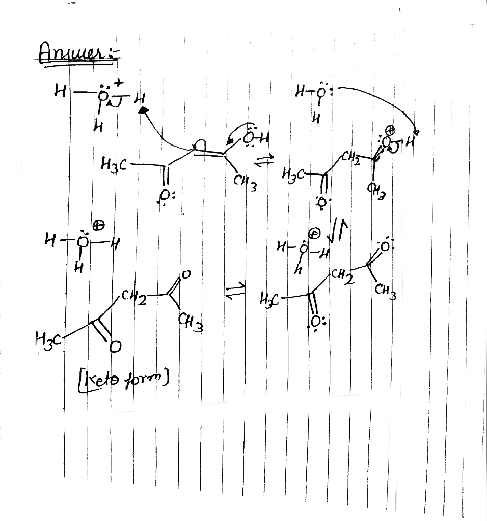 Question & Answer: Complete the mechanism for the keto-enol tautomerization below using bonds, charges,..... 1