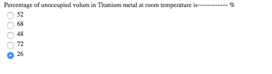 Percentage of unoccupied volum in Titanium metal at room temperature is 52 68 48 72 26
