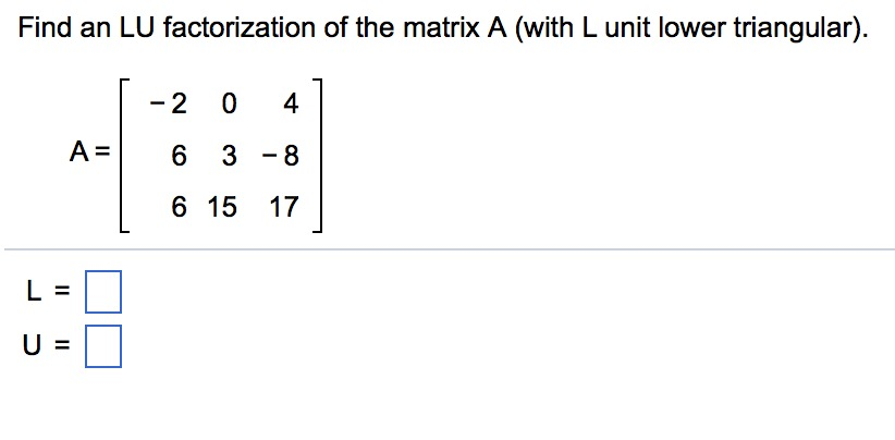 Solved Find An Lu Factorization Of The Matrix A With L U Chegg Com