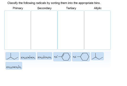 Image for Classify the following radicals by sorting them into the appropriate bins.